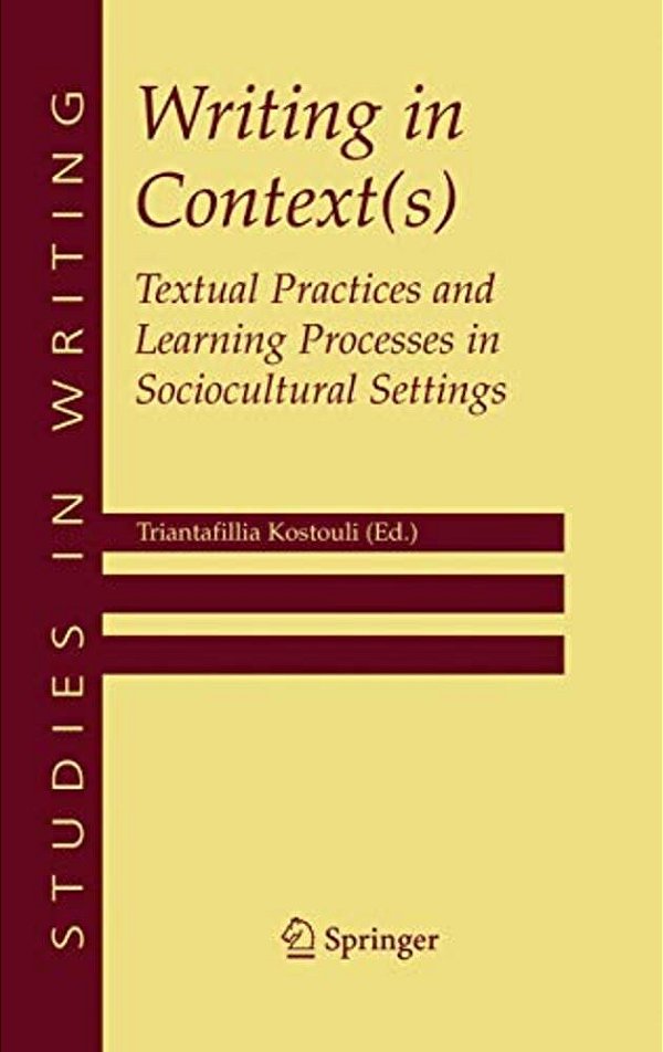 Writing In Context(s): Textual Practices And Learning Processes In Sociocultural Settings-..
