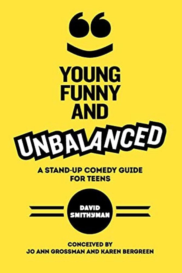 Young, Funny And Unbalanced: A Stand-Up Comedy Guide For Teens-..