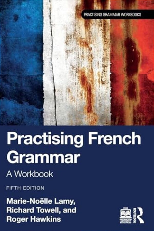 Practising French Grammar: A Workbook-..