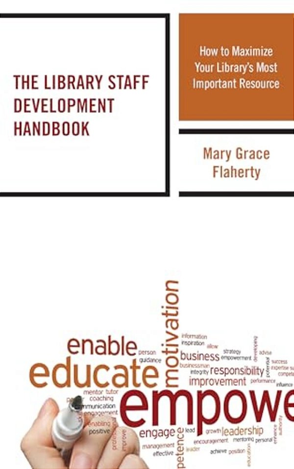 Library Staff Development Handbook: How To Maximize Your Library's Most Important Resource-..