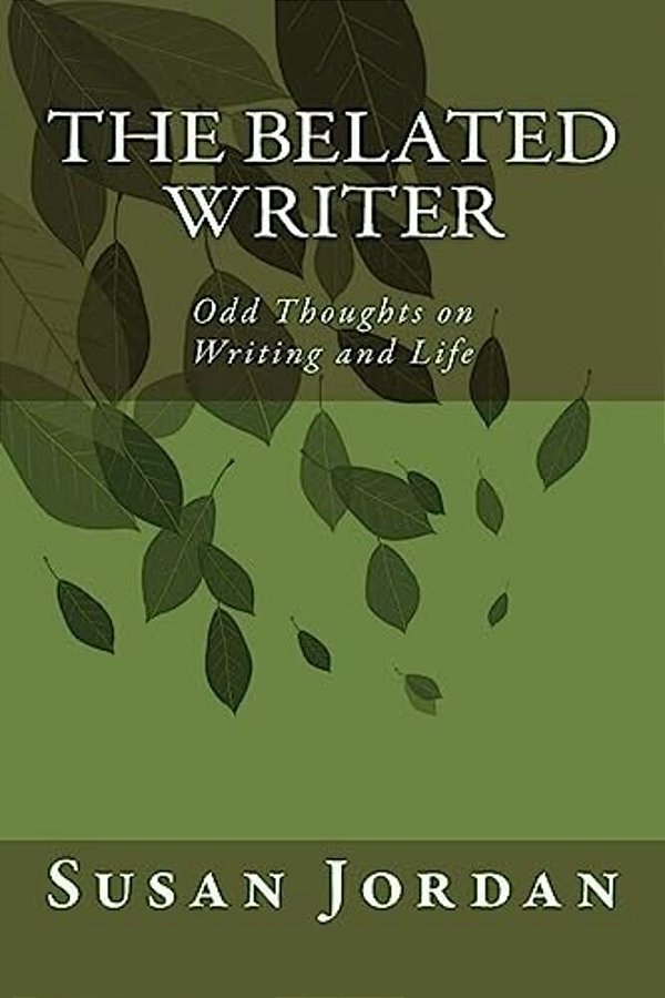 The Belated Writer: Odd Thoughts On Writing And Life-..