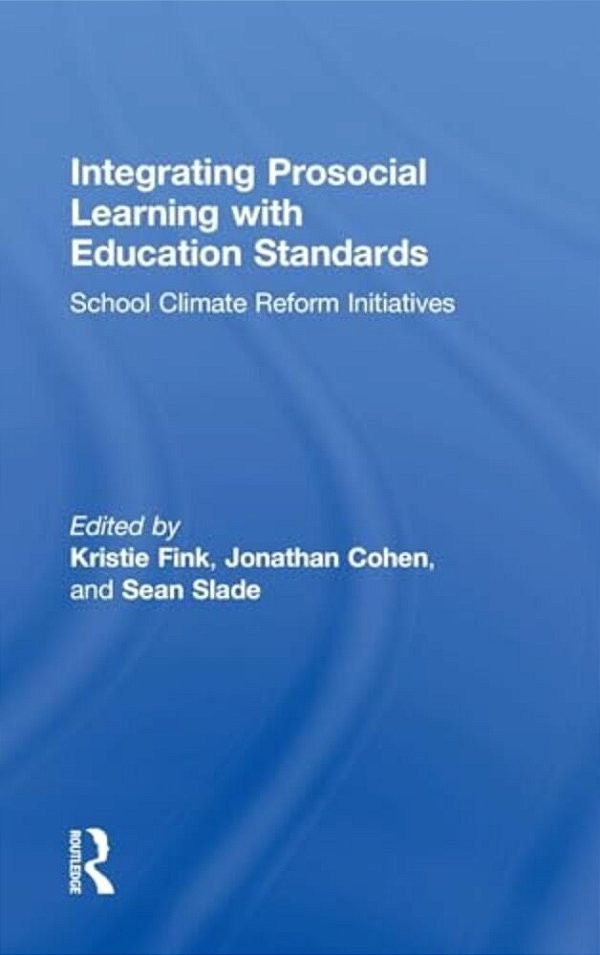 Integrating Prosocial Learning With Education Standards: School Climate Reform Initiatives-..