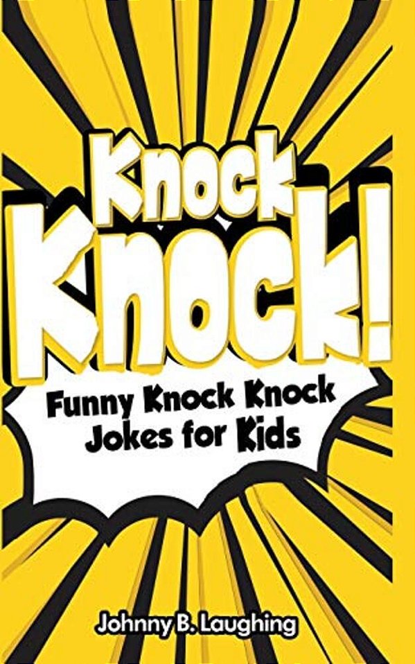 Knock Knock!: Funny Knock Knock Jokes For Kids-..