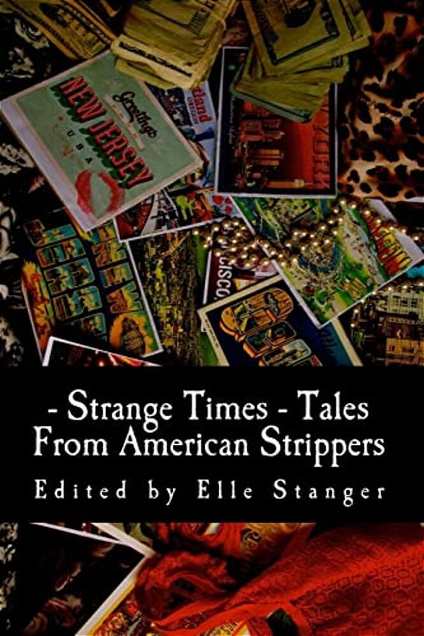 Strange Times: Tales From American Strippers-..