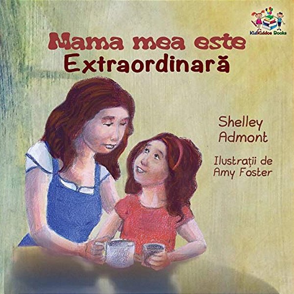 Mama Mea Este Extradinara: My Mom Is Awesome - Romanian Edition-..