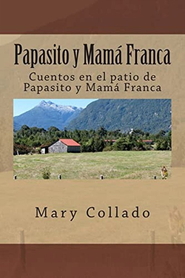 Papasito Y Mamá Franca: Cuentos En El Patio De Papasito Y Mamá Franca-..