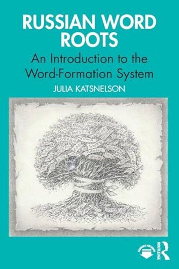 Russian Word Roots: An Introduction To The Word-Formation System-..