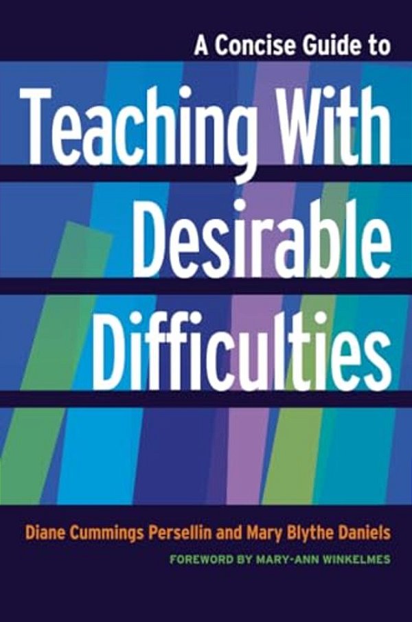 A Concise Guide To Teaching With Desirable Difficulties-..