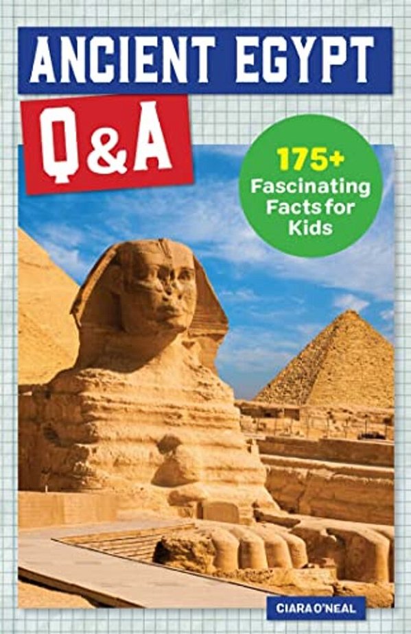 Ancient Egypt Q&a: 175+ Fascinating Facts For Kids-..