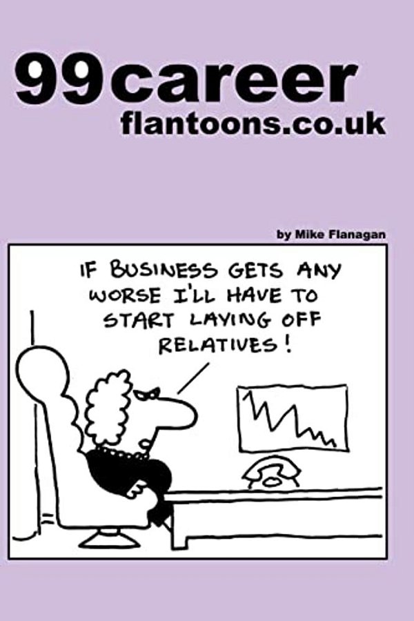 99 Career Flantoons. Co. UK: 99 Great And Funny Cartoons About Careers And Jobs-..
