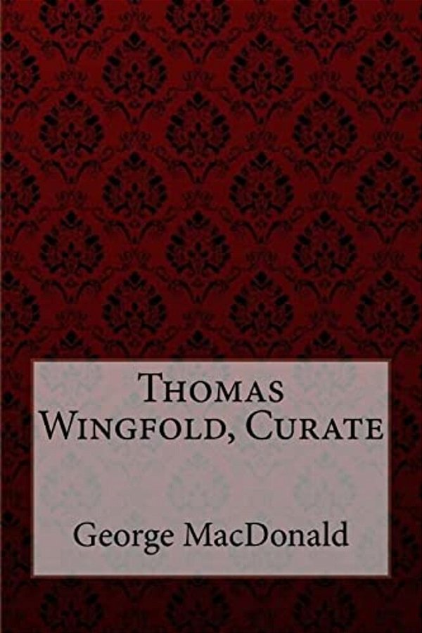 Thomas Wingfold, Curate George Macdonald-..