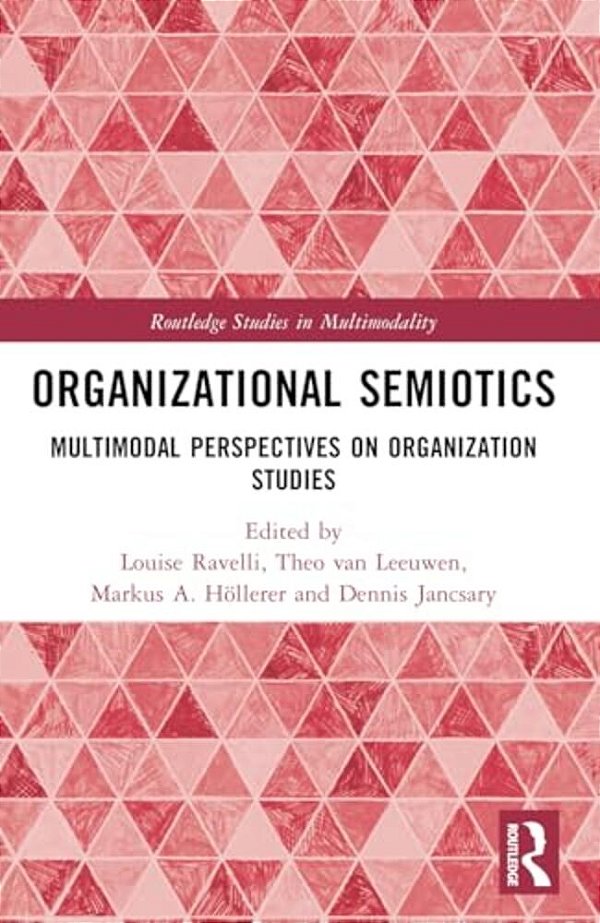 Organizational Semiotics: Multimodal Perspectives On Organization Studies-..