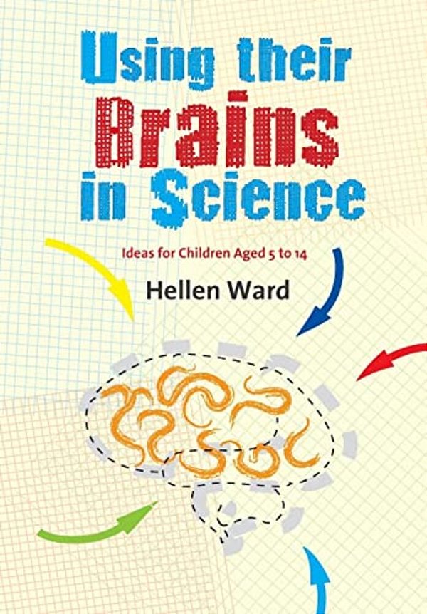 Using Their Brains In Science: Ideas For Children Aged 5 To 14-..