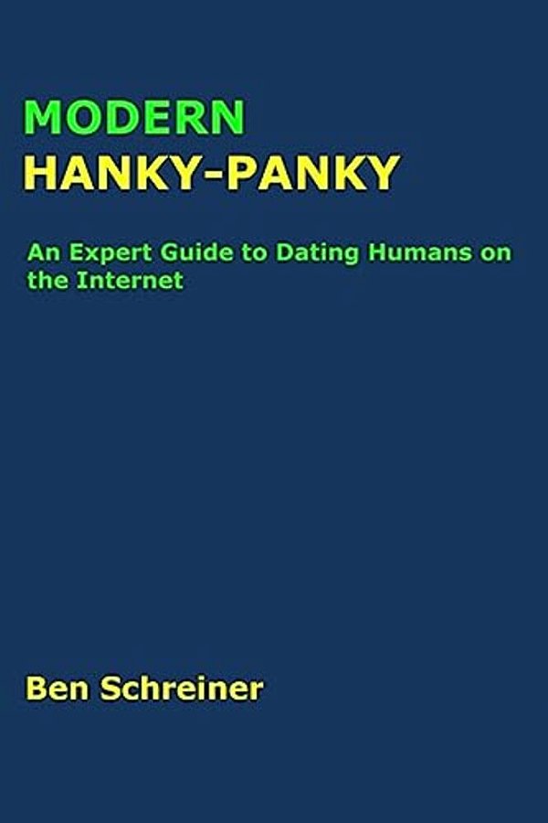 Modern Hanky-Panky: An Expert Guide To Dating Humans On The Internet-..