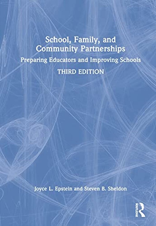School, Family, And Community Partnerships: Preparing Educators And Improving Schools-..