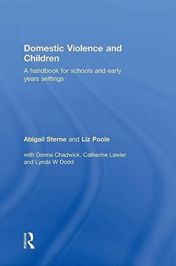 Domestic Violence And Children: A Handbook For Schools And Early Years Settings-..