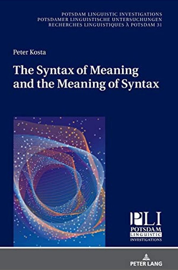 The Syntax Of Meaning And The Meaning Of Syntax: Minimal Computations And Maximal Derivations In A Label-/Phase-driven Generative Grammar Of Radical M-..