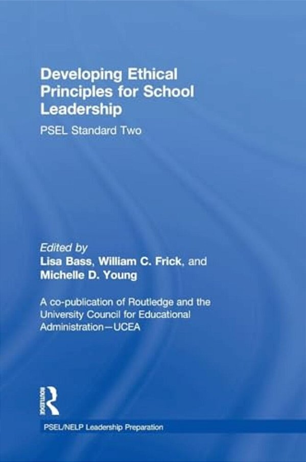 Developing Ethical Principles For School Leadership: Psel Standard Two-..