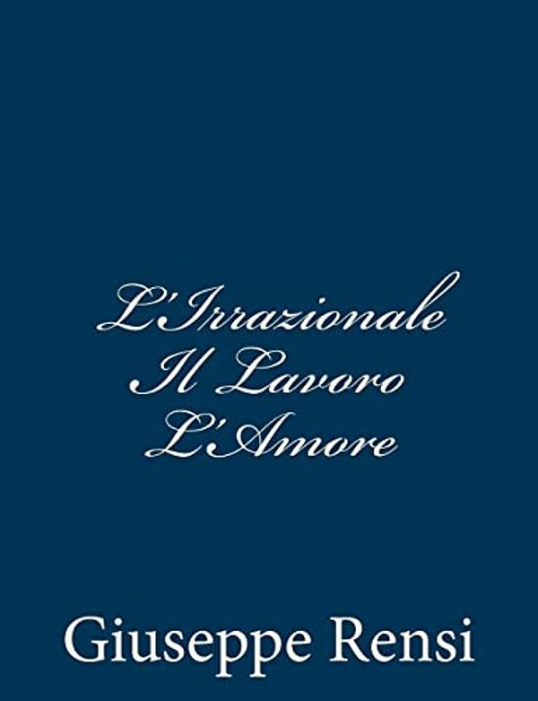L'Irrazionale Il Lavoro L'Amore-..