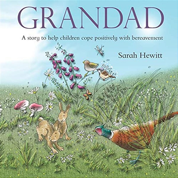 Grandad: A Story To Help Children Cope Positively With Bereavement-..