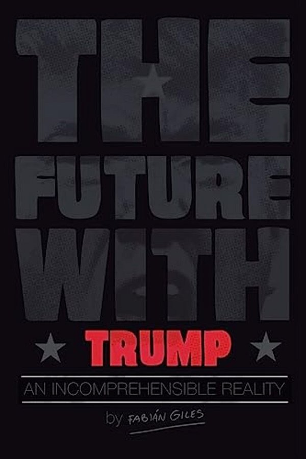 The Future With Trump: An Incomprehensible Reality-..