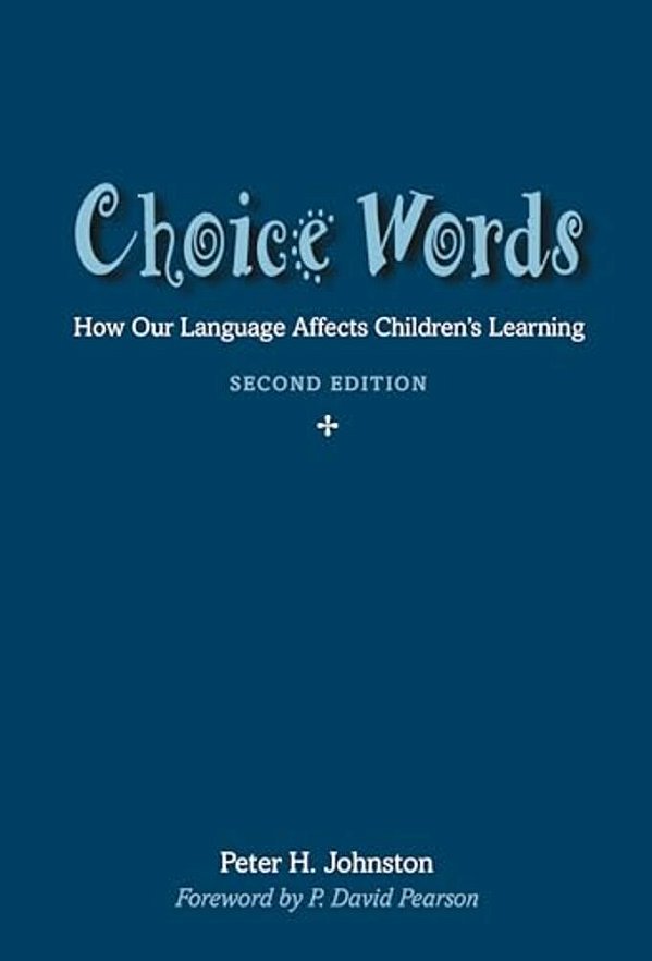 Choice Words: How Our Language Affects Children's Learning-..