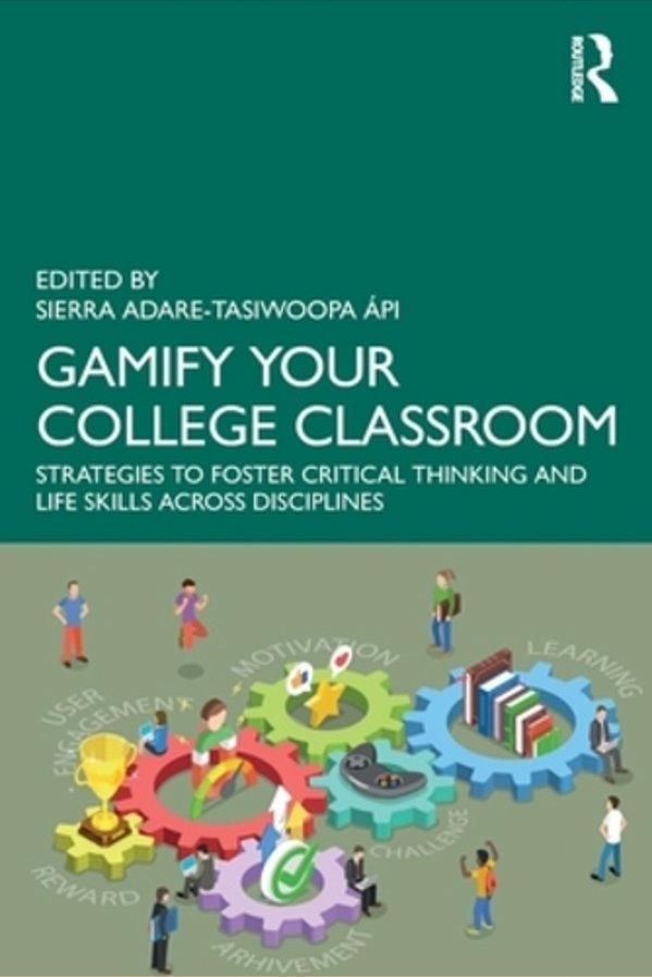Gamify Your College Classroom: Strategies To Foster Critical Thinking And Life Skills Across Disciplines-..