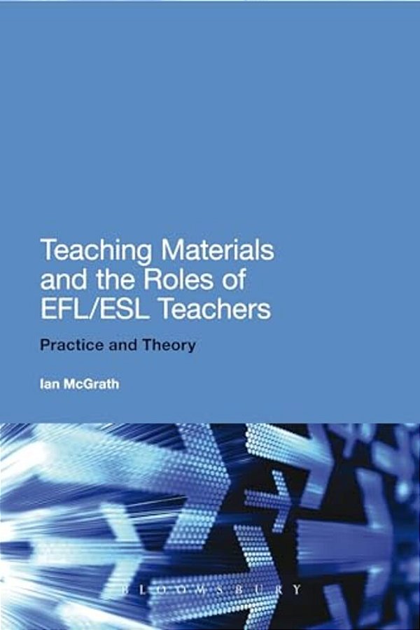 Teaching Materials And The Roles Of Efl/Esl Teachers: Practice And Theory-..