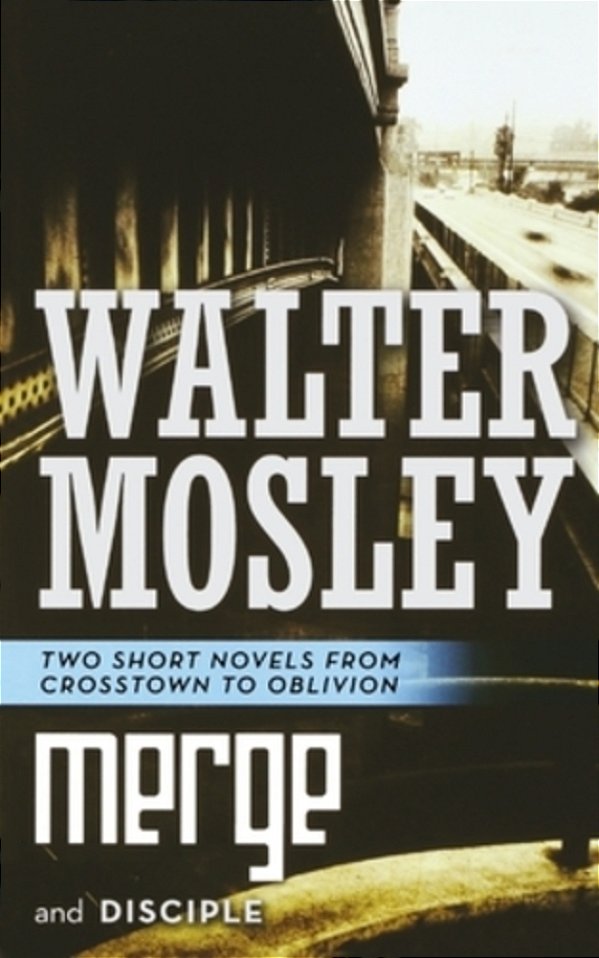 Merge And Disciple: Two Short Novels From Crosstown To Oblivion-..