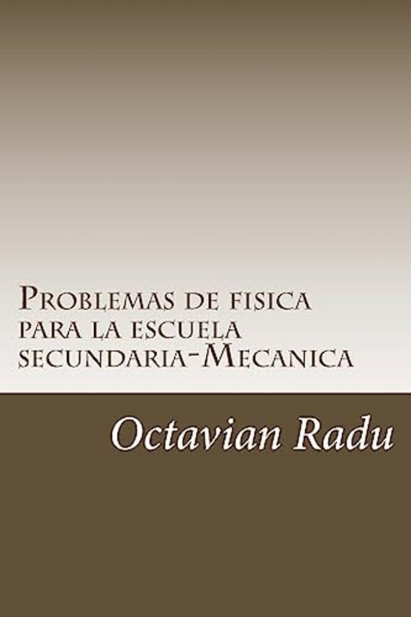 Problemas De Fisica Para La Escuela Secundaria-Mecanica-..