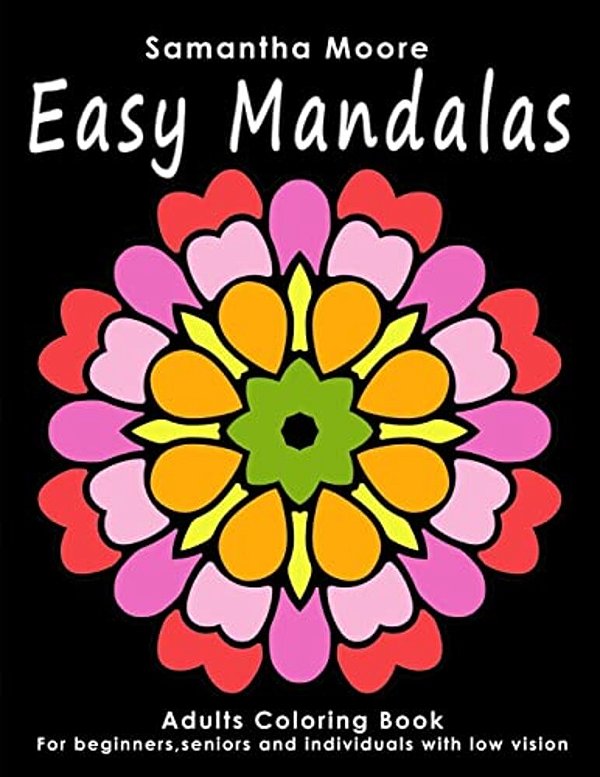 Easy Mandalas: Adults Coloring Book For Beginners, Seniors And People With Low Vision-..