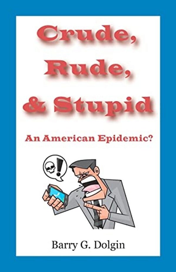 Crude, Rude, And Stupid: An American Epidemic?-..