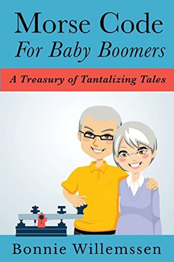 Morse Code For Baby Boomers: A Treasury Of Tantalizing Tales-..