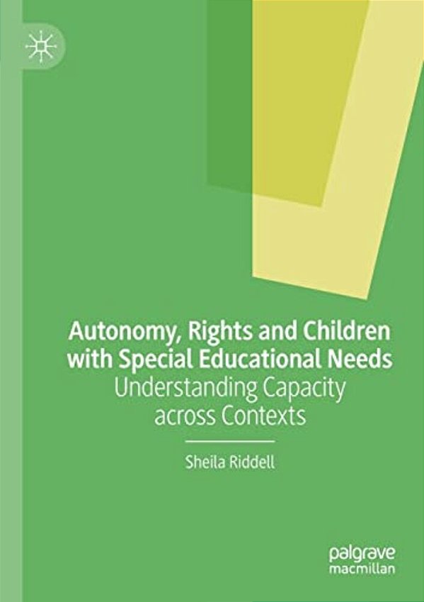Autonomy, Rights And Children With Special Educational Needs: Understanding Capacity Across Contexts-..
