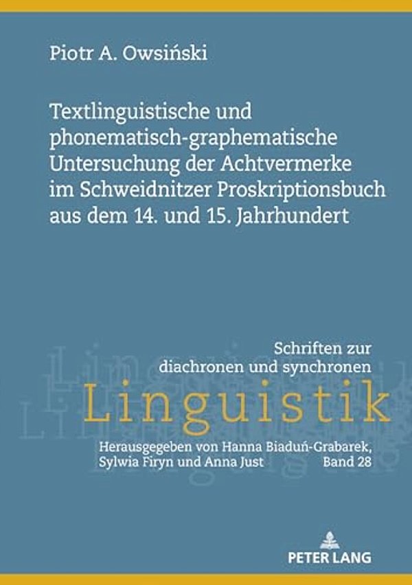 Textlinguistische Und Phonematisch-Graphematische Untersuchung Der Achtvermerke Im Schweidnitzer Proskriptionsbuch Aus Dem 14. Und 15. Jahrhundert-..