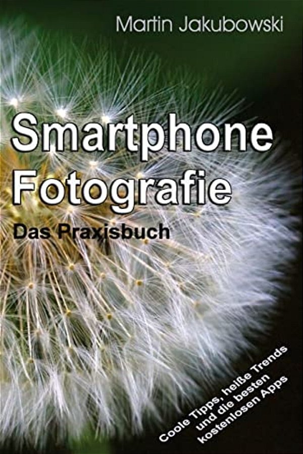 Smartphone-Fotografie - Das Praxisbuch-..