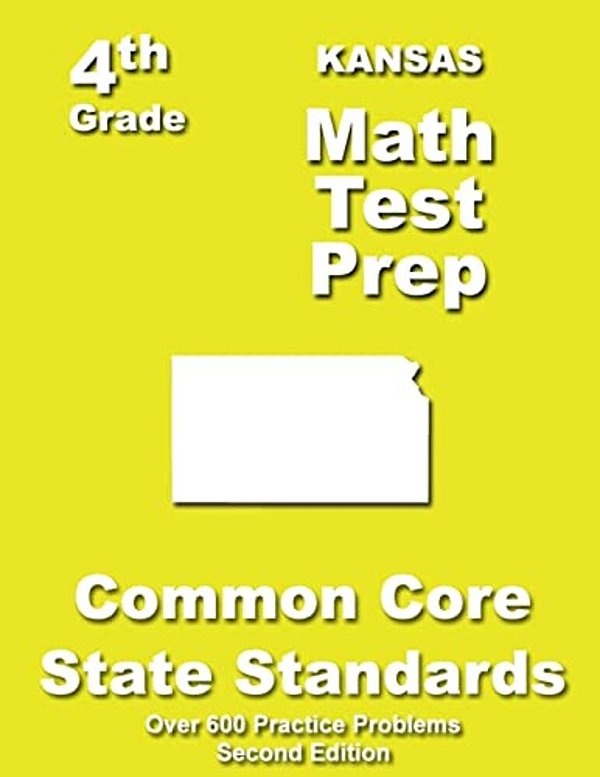 Kansas 4Th Grade Math Test Prep: Common Core Learning Standards-..