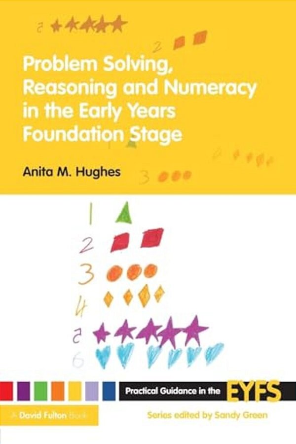 Problem Solving, Reasoning And Numeracy In The Early Years Foundation Stage-..