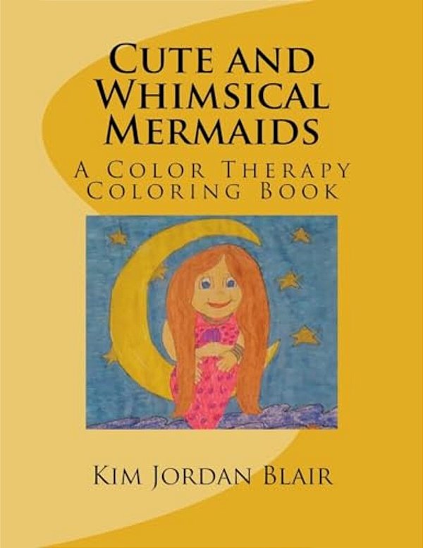 Cute And Whimsical Mermaids: A Color Therapy Coloring Book-..