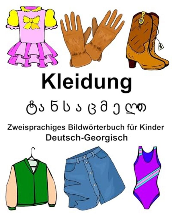 Deutsch-Georgisch Kleidung Zweisprachiges Bildwörterbuch Für Kinder-..