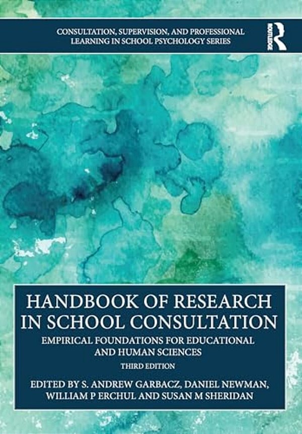 Handbook Of Research In School Consultation: Empirical Foundations For Educational And Human Sciences-..