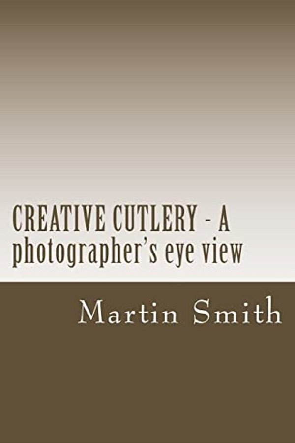 Creative Cutlery - A Photographers Eye View-..
