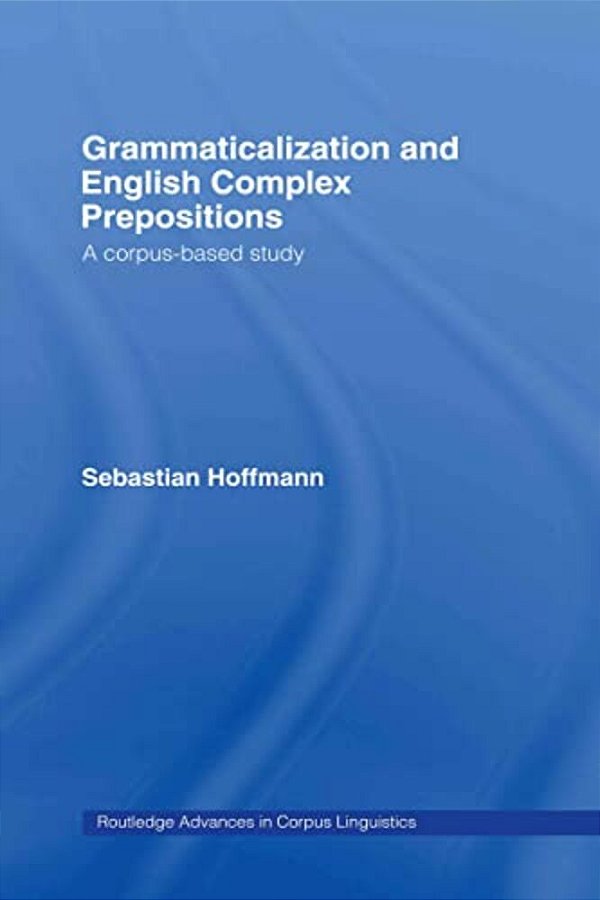 Grammaticalization And English Complex Prepositions: A Corpus-Based Study-..