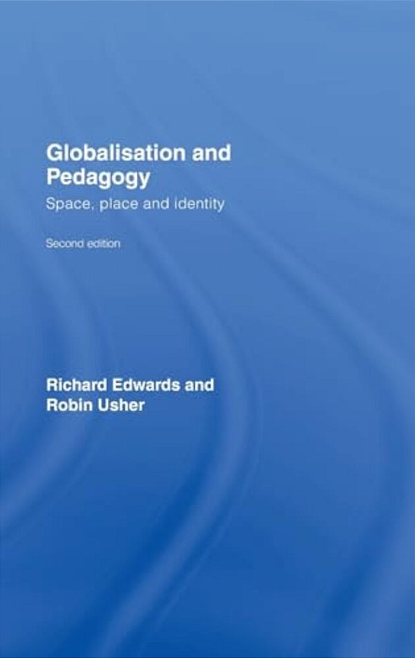 Globalisation & Pedagogy: Space, Place And Identity-..