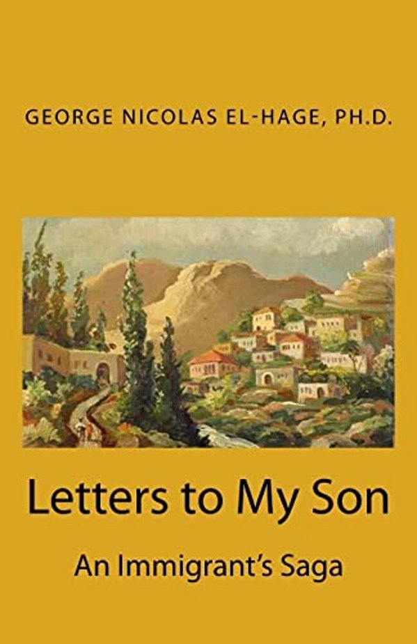 Letters To My Son: An Immigrant's Saga-..