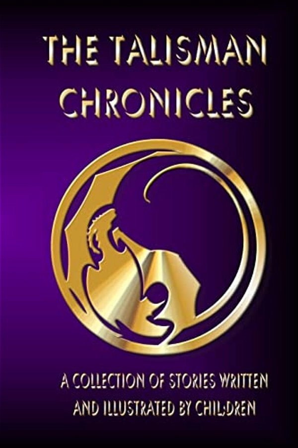 The Talisman Chronicles: A Collection Of Stories Written And Illustrated By Children (Black And White Edition)-..