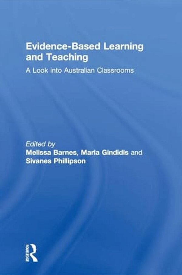 Evidence-Based Learning And Teaching: A Look Into Australian Classrooms-..