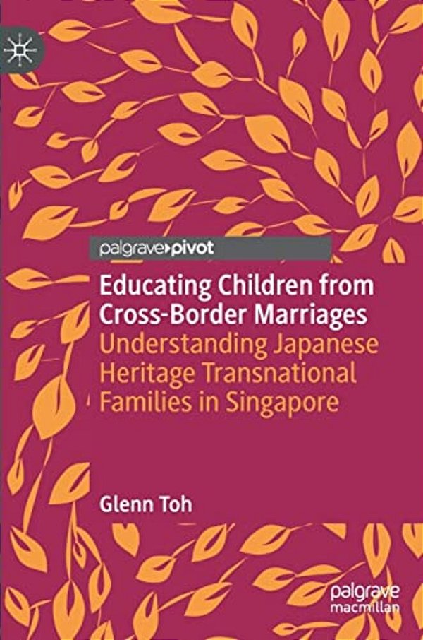 Educating Children From Cross-Border Marriages: Understanding Japanese Heritage Transnational Families In Singapore-..