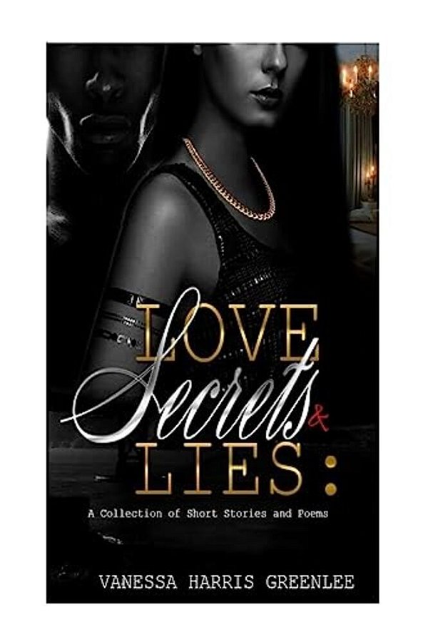 Love Secrets And Lies: A Collection Of Poems And Short Stories-..