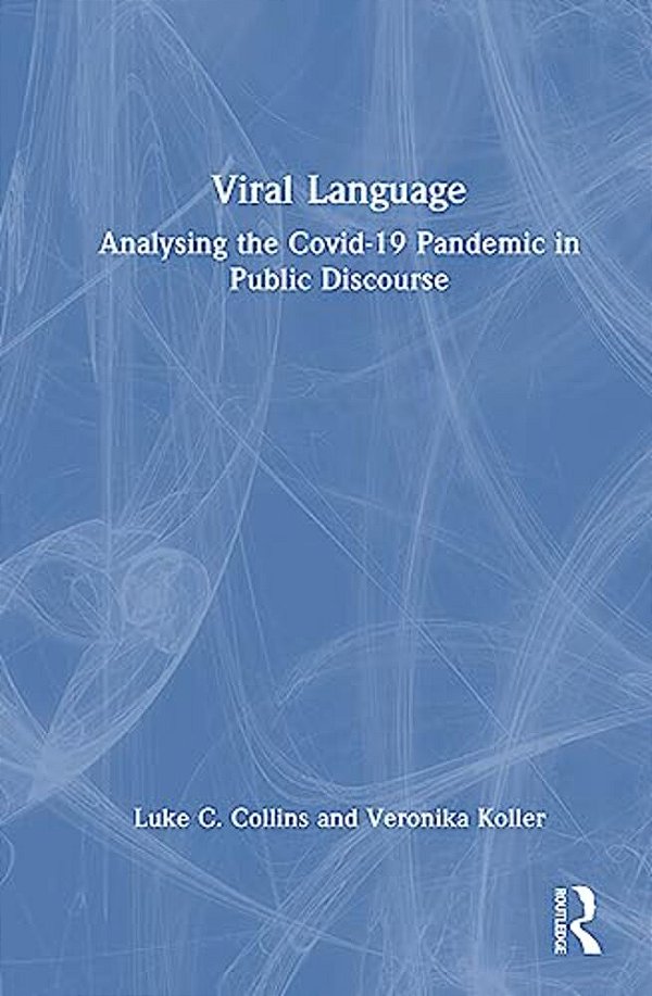 Viral Language: Analysing The Covid-19 Pandemic In Public Discourse-..